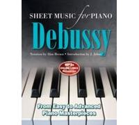 Debussy: Sheet Music For Piano: From Easy To Advanced; Over 25 Masterpieces