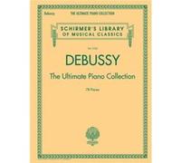 Claude Debussy – The Ultimate Piano Collection – Partition à reliure peigne – Schirmer
