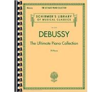 Debussy - The Ultimate Piano Collection Schirmer Library Of Musical Classics Volume 2105 78 Pieces Comb-Bound Sheet Music For Advanced Pianists