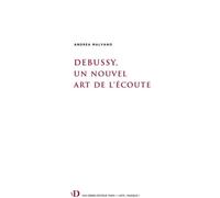 Debussy, Un Nouvel Art De L'écoute