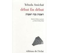Debut fin debut - Yehuda Amichaï - Eclat Eds De L' - broché - Poésie