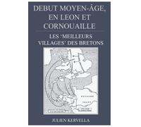 Debut Moyen Age, en Leon et Cornouaille: Les 'Meilleurs Villages' des Bretons