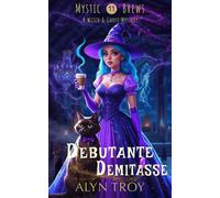 Debutant Demitasse A Witch and Ghost Mystery - Alyn Troy - Auto-Édition - ebook (ePub) - Livre