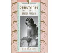 Debutante: The Story of Brenda Frazier