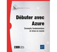 Débuter Avec Azure - Concepts Fondamentaux Et Mise En Oeuvre