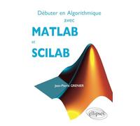 Débuter en Algorithmique avec MATLAB et SCILAB