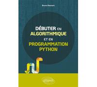 Débuter en algorithmique et en programmation Python - Bruno Hennart - Ellipses - broché - Manuel