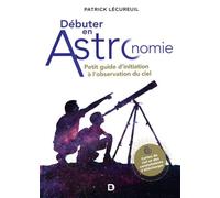 Débuter En Astronomie - Petit Guide D'initiation À L'observation Du Ciel