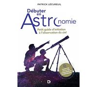 Débuter en astronomie: Petit guide d'initiation à l'observation du ciel