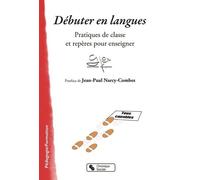 Débuter En Langues - Pratiques De Classe Et Repères Pour Enseigner