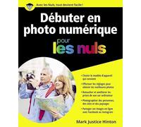 Débuter en Photo numérique Pour les Nuls