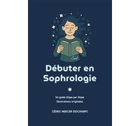 Débuter en sophrologie: Guide pour débutant