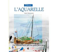 Débuter l'aquarelle - nouvelle édition - Henri Senarmont - Oskar - broché - Guide