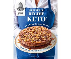 Débuter le régime keto Et faire fondre ses kilos - Caroline Schwob - Larousse - broché - Guide