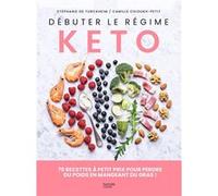 Débuter Le Régime Kéto - 70 Recettes À Petit Prix Pour Perdre Du Poids En Mangeant Du Gras !
