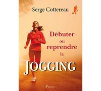 Débuter ou reprendre le jogging (conseils footing de Serge Cottereau)