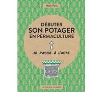 Débuter son potager en permaculture Nelly Pons (Auteur), Pome Bernos (Illustration), Marie-Noëlle Himbert (Collection dirigée par)