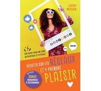 Débuter sur les réseaux et y prendre plaisir: Ton guide pour une com' authentique et efficace