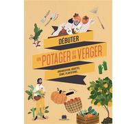 Débuter un potager et un verger - Collectif - Massin - relié - Guide