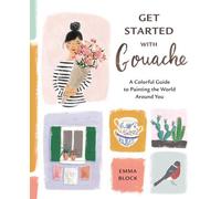Débutez avec la gouache : Un guide coloré pour peindre le monde qui vous entoure