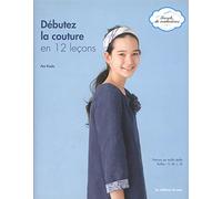Débutez la couture en 12 leçons. Patrons en taille réelle. Tailles : S, M, L, XL.