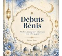 Débuts Bénis: Un livre de souvenirs islamiques pour bébé garçon