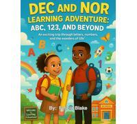 Dec and Nor Learning Adventure ABC, 123, and Beyond. An exciting trip through letters, numbers, and the wonders of life.