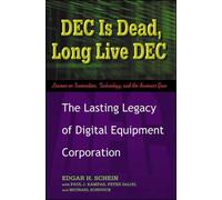 Dec Is Dead, Long Live Dec: The Lasting Legacy of Digital Equipment Corporation