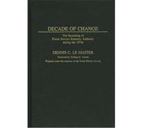 Decade of Change, Contributions in Political Science Dennis C. Le Master (Auteur)