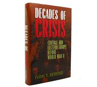 Decade Of Crisis. Central And Eastern Europe Before World War Ii