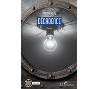 Décadence - Bastien Gouly - L'harmattan - broché - Roman