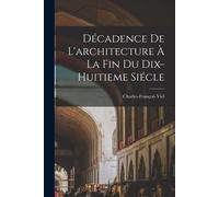 Décadence De L'architecture À La Fin Du Dix-Huitieme Siécle