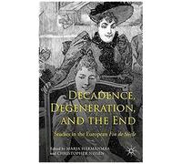 Decadence, Degeneration, And The End