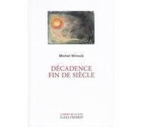 Décadence fin de siècle Michel Winock (Auteur)