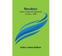 Decadence; Henry Sidgwick Memorial Lecture, 1908