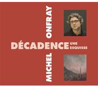 Decadence, une esquisse Livre avec 2 CD audio - Michel Onfray - Frémeaux & Associés - Texte lu (CD) - Textes lus CD