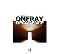 Décadence Vie et mort du judéo-christianisme - Michel Onfray - J'ai Lu - Poche - Essai