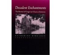 Decadent Enchantments, California Studies in 19th Century Music Katherine Bergeron (Auteur)