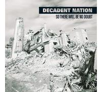 Decadent Nation - So There Will Be No Doubt