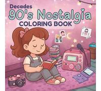 Decades 90’s Nostalgia Coloring Book: Rewind Time & The Color Memories | For Adults & Teens, 56 Unique Designs