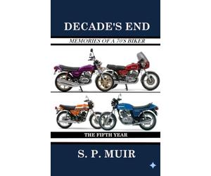 Decade's End: Memories of a 70s Biker: the fifth year