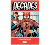 Decades: Marvel In The 00s - Hitting The Headlines