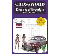 Decades of Nostalgia Crossword: 100 Large Print Puzzles from the 1950s to the 1990s, Fun & Relaxing Crosswords for Boomers with Music, Movies, TV, ... Events to Boost Memory and Relieve Stress