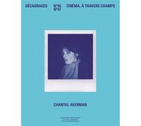 Decadrages N 46-47 Chantal Akerman