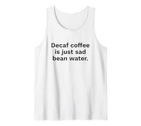 Decaf Coffee is Just Sad Bean Water Citation Amusante Débardeur