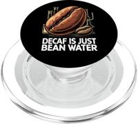 Decaf is Just Bean Water Funny Coffee Lover Humor Design PopSockets PopGrip pour MagSafe