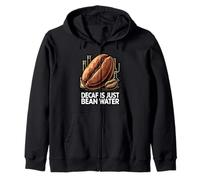 Decaf is Just Bean Water Funny Coffee Lover Humor Design Sweat à Capuche