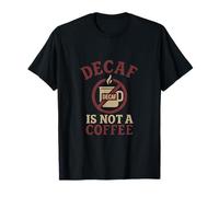 Decaf Is Not Coffee Plaque rustique Motif Serif T-Shirt