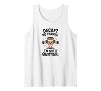 Decaf? No Thanks. I'm Not a Quitter Funny Coffee Lover Débardeur