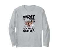 Decaf? No Thanks. I'm Not a Quitter Funny Coffee Lover Manche Longue